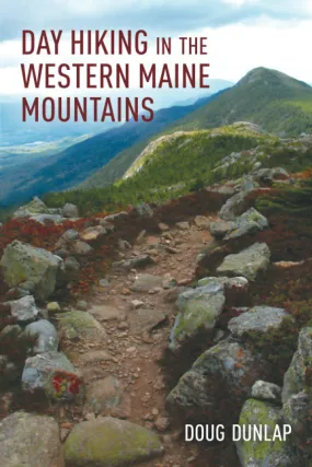 Day Hiking In The  Western Maine Mountains by Doug Dunlop